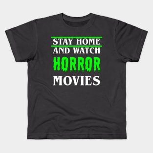 Stay Home and Watch Horror Movies Kids T-Shirt